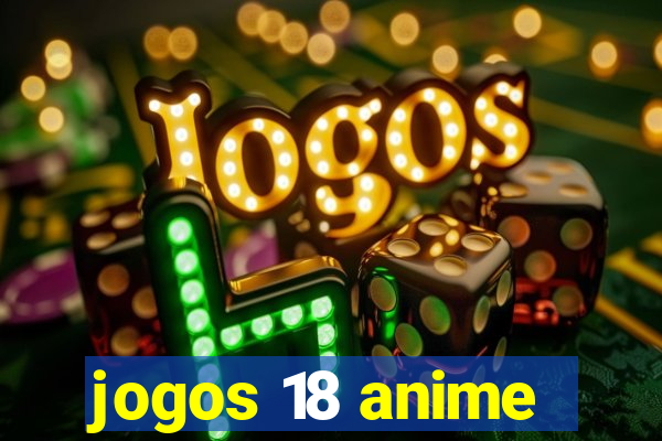 jogos 18 anime